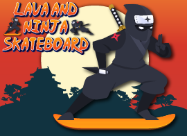 Lava and Ninja Skateboard